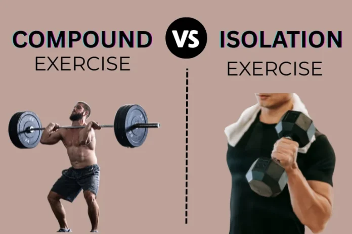 Compound vs Isolation Exercises: Which Is Best for Muscle Growth and Fat Loss?